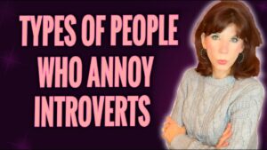 types of people who annoy introverts