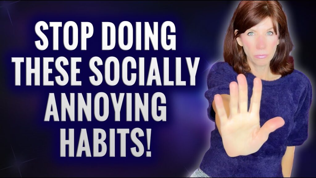 stop doing these socially annoying habits