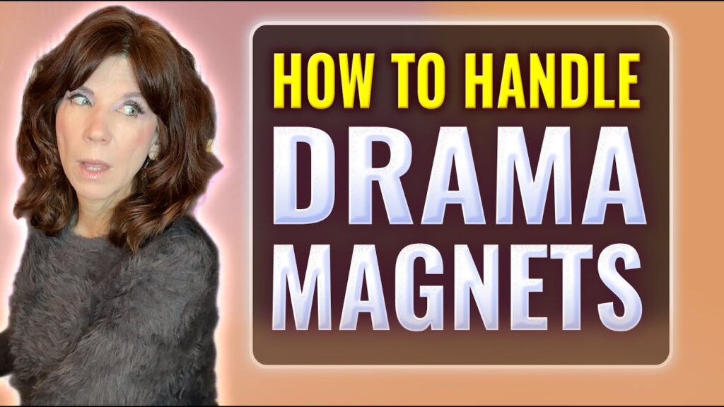 how to handle drama magnets